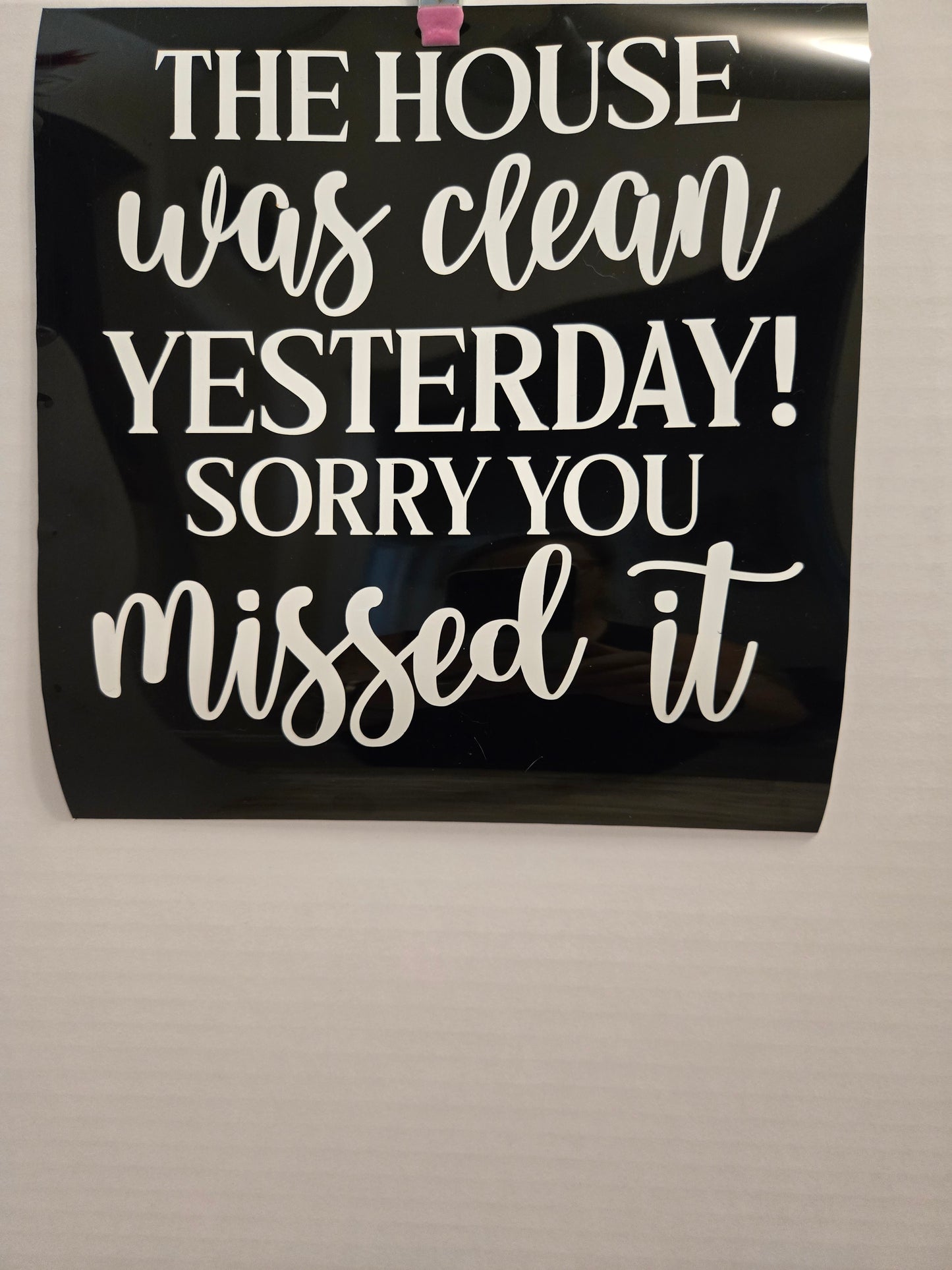 The house was clean Yesterday